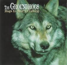 The Groundhogs : Hogs in Wolf's Clothing